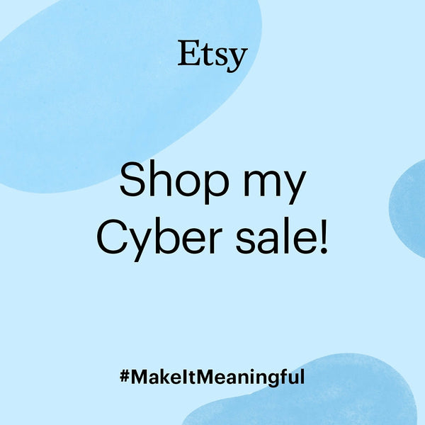 Shop my Etsy Cyber Sale